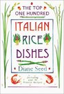 Top One Hundred Italian Rice Dishes Including over 50 Risotto Recipes