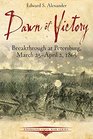 Dawn of Victory Breakthrough at Petersburg March 25  April 2 1865