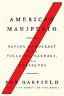 American Manifesto Saving Democracy from Villains Vandals and Ourselves