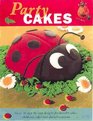 Party Cakes: Over 30 Step-By-Step Designs for Novelty Cakes, Childrens Cakes, and Special Occasions