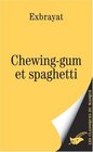 Chewinggum et spaghetti