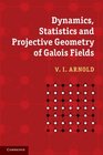 Dynamics Statistics and Projective Geometry of Galois Fields