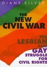 The New Civil War The Lesbian and Gay Struggle for Civil Rights