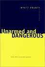 Unarmed and Dangerous  New and Selected Poems