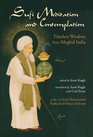 Sufi Meditation and Contemplation Timeless Wisdom from Mughal India