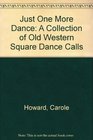Just One More Dance A Collection of Old Western Square Dance Calls