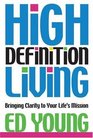 High Definition Living Bringing Clarity to Your Life's Mission