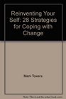 Reinventing Your Self 28 Strategies for Coping with Change
