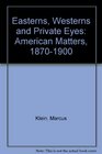 Easterns Westerns and Private Eyes American Matters 18701900