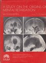 A study on the origins of mental retardation