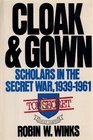 Cloak and Gown: Scholars in the Secret War, 1939-1961