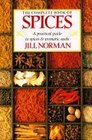 The Complete Book of Spices A Practical Guide to Spices and Aromatic Seeds