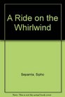 A Ride on the Whirlwind