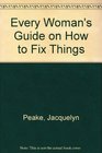 Every Woman's Guide on How to Fix Things