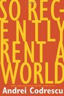 So Recently Rent a World New and Selected Poems