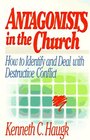 Antagonists in the Church How to Identify and Deal With Destructive Conflict