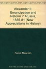 Alexander II Emancipation and Reform in Russia 185581
