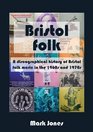 Bristol Folk A Discographical History of Bristol Folk Music in the 1960s and 1970s