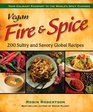 Vegan Fire & Spice: 200 Sultry and Savory Global Recipes