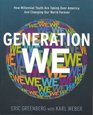 Generation We How Millennial Youth are Taking Over America And Changing Our World Forever