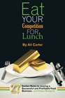 Eat Your Competition for Lunch 27 Golden Rules of running a successful and profitable food business  and enjoy doing it