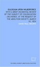 Eulogium upon Wilberforce with a brief incidental review of the subject of colonization  delivered at the request of the Abolition Society March 10 1834