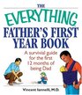 The Everything Father's First Year Book: A Survival Guide For The First 12 Months Of Being A Dad (Everything: Parenting and Family)