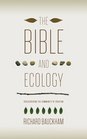 The Bible and Ecology Rediscovering the Community of Creation