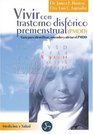 Vivir con trastorno disforico premenstrual / Living With Premenstrual Dysphoric Disorder Guia Para Identificar Entender Y Aliviar El Pmdd