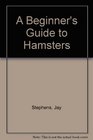 A Beginner's Guide to Hamsters