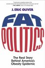 Fat Politics The Real Story behind America's Obesity Epidemic