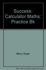 Success Calculator Maths Practice Bk