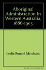 Aboriginal administration in Western Australia 18861905