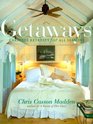 Getaways : Carefree Retreats for All Seasons