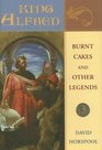 King Alfred Burnt Cakes and Other Legends