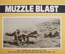 Muzzle Blast  Six Years of War with the 2/2 Australian Machine Gun Battalion AIF