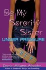 Be My Sorority Sister-Under Pressure