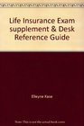 Life Insurance Exam supplement  Desk Reference Guide