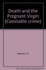 Death and the pregnant virgin