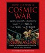 How to Win a Cosmic War God Globalization and the End of the War on Terror