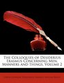 The Colloquies of Desiderius Erasmus Concerning Men Manners and Things Volume 2