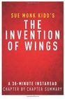 The Invention of Wings by Sue Monk Kidd A 30minute ChapterbyChapter Summary Review  Analysis