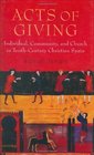 Acts of Giving Individual Community and Church in TenthCentury Christian Spain