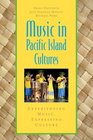 Music in Pacific Island Cultures Experiencing Music Expressing Culture