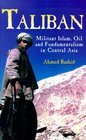 Taliban Militant Islam Oil and Fundamentalism in Central Asia