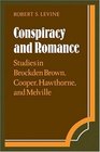 Conspiracy and Romance Studies in Brockden Brown Cooper Hawthorne and Melville