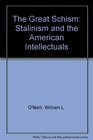 The Great Schism Stalinism and the American Intellectuals
