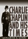 Charlie Chaplin and His Times Library Edition