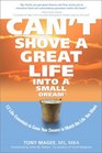 Can't Shove a Great Life Into a Small Dream 12 LifeEssentials to Match Your Dreams to the Life You Want