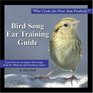 Bird Song Ear Training Guide: Who Cooks for Poor Sam Peabody? Learn to Recognize the Songs of Birds from the Midwest and Northeast States